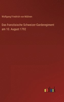 Das franzsische Schweizer-Garderegiment am 10. August 1792 1