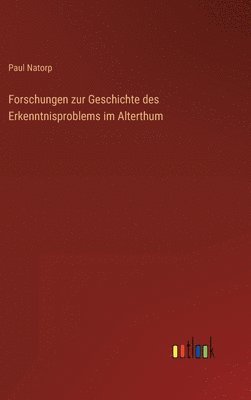 Forschungen zur Geschichte des Erkenntnisproblems im Alterthum 1