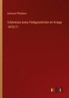 bokomslag Erlebnisse eines Feldgeistlichen im Kriege 1870/71