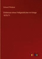 bokomslag Erlebnisse eines Feldgeistlichen im Kriege 1870/71