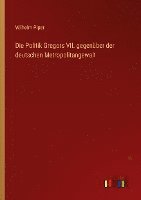 bokomslag Politik Gregors VII. gegenüber der deutschen Metropolitangewalt
