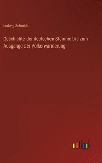 bokomslag Geschichte der deutschen Stmme bis zum Ausgange der Vlkerwanderung