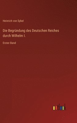 Begründung des Deutschen Reiches durch Wilhelm I.