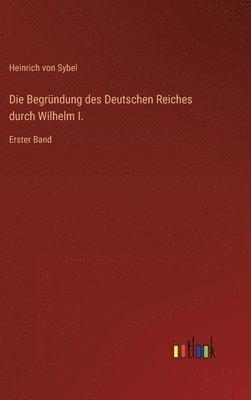 Die Begrndung des Deutschen Reiches durch Wilhelm I. 1