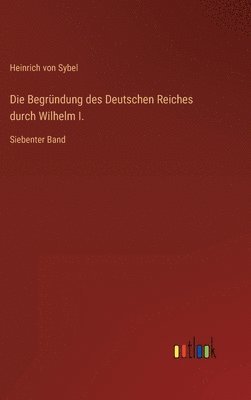 bokomslag Die Begrndung des Deutschen Reiches durch Wilhelm I.