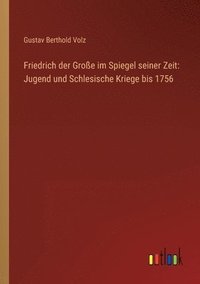 bokomslag Friedrich der Groe im Spiegel seiner Zeit