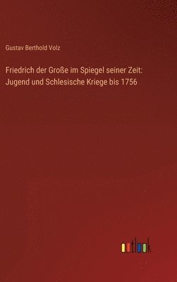 bokomslag Friedrich der Große im Spiegel seiner Zeit