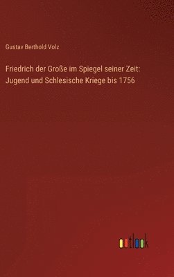 bokomslag Friedrich der Groe im Spiegel seiner Zeit