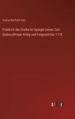 Friedrich der Groe im Spiegel seiner Zeit 1