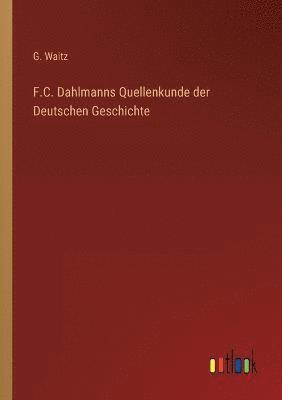 bokomslag F.C. Dahlmanns Quellenkunde der Deutschen Geschichte