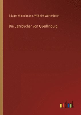Eduard Winkelmann, Wilhelm Wattenbach - Jahrbücher von Quedlinburg, Häftad