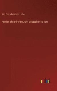 bokomslag An den christlichen Adel deutscher Nation