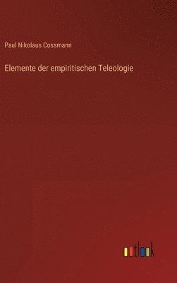 bokomslag Elemente der empiritischen Teleologie