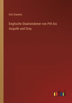 bokomslag Englische Staatsmänner von Pitt bis Asquith und Grey
