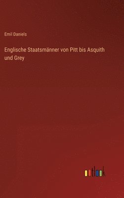 bokomslag Englische Staatsmnner von Pitt bis Asquith und Grey