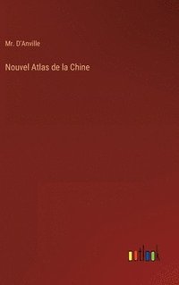 bokomslag Nouvel Atlas de la Chine