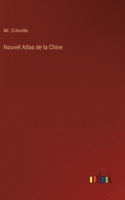 bokomslag Nouvel Atlas de la Chine