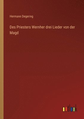 Des Priesters Wernher drei Lieder von der Magd