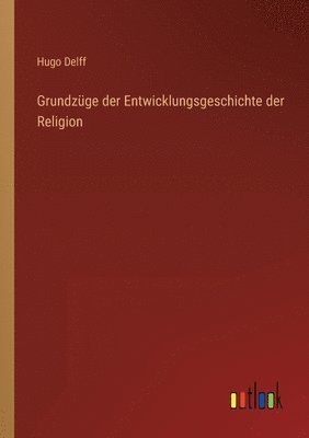 bokomslag Grundzuge der Entwicklungsgeschichte der Religion