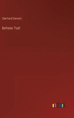 Befreier Tod!