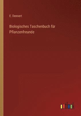 bokomslag Biologisches Taschenbuch fr Pflanzenfreunde