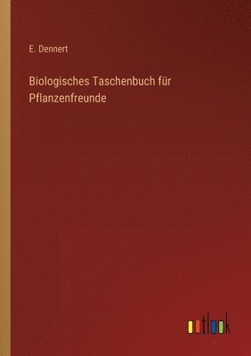 bokomslag Biologisches Taschenbuch fur Pflanzenfreunde