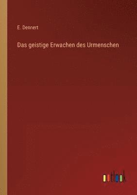 bokomslag Das geistige Erwachen des Urmenschen