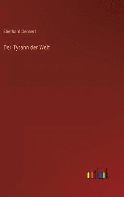 Tyrann der Welt