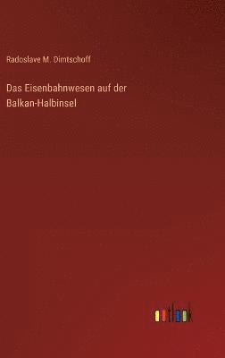 Das Eisenbahnwesen auf der Balkan-Halbinsel 1