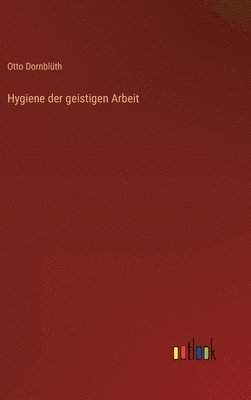 bokomslag Hygiene der geistigen Arbeit