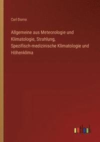 bokomslag Allgemeine aus Meteorologie und Klimatologie, Strahlung, Spezifisch-medizinische Klimatologie und Hoehenklima