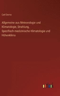 bokomslag Allgemeine aus Meteorologie und Klimatologie, Strahlung, Spezifisch-medizinische Klimatologie und Hhenklima