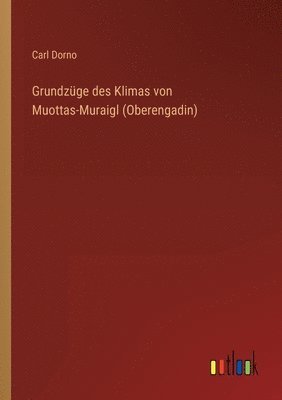 bokomslag Grundzge des Klimas von Muottas-Muraigl (Oberengadin)