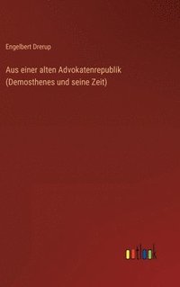 bokomslag Aus einer alten Advokatenrepublik (Demosthenes und seine Zeit)