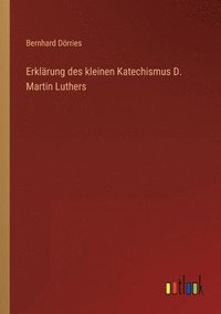 bokomslag Erklärung des kleinen Katechismus D. Martin Luthers