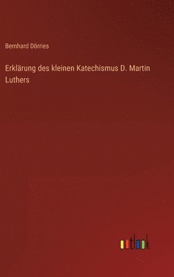 Erklrung des kleinen Katechismus D. Martin Luthers 1