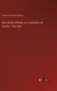 bokomslag Neue Briefe Wilhelm von Humboldts an Schiller 1796-1803