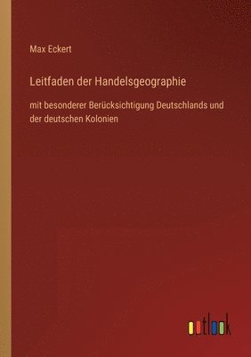 Max Eckert - Leitfaden der Handelsgeographie, Häftad