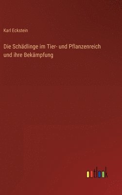 Schädlinge im Tier- und Pflanzenreich und ihre Bekämpfung