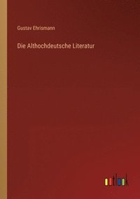bokomslag Die Althochdeutsche Literatur