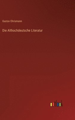 bokomslag Die Althochdeutsche Literatur