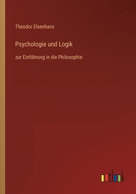 Theodor Elsenhans - Psychologie und Logik, Häftad