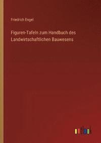 bokomslag Figuren-Tafeln zum Handbuch des Landwirtschaftlichen Bauwesens