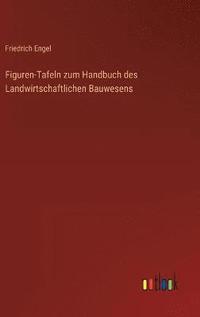 bokomslag Figuren-Tafeln zum Handbuch des Landwirtschaftlichen Bauwesens