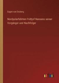 bokomslag Nordpolarfahrten Fridtjof Nansens seiner Vorganger und Nachfolger