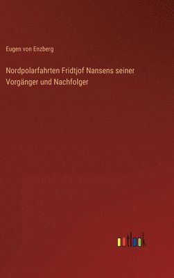 bokomslag Nordpolarfahrten Fridtjof Nansens seiner Vorgänger und Nachfolger