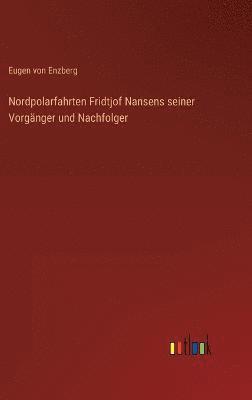 bokomslag Nordpolarfahrten Fridtjof Nansens seiner Vorgnger und Nachfolger