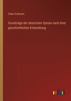 bokomslag Grundzüge der deutschen Syntax nach ihrer geschichtlichen Entwicklung