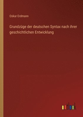 bokomslag Grundzuge der deutschen Syntax nach ihrer geschichtlichen Entwicklung