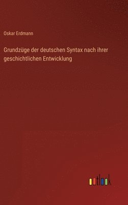 bokomslag Grundzge der deutschen Syntax nach ihrer geschichtlichen Entwicklung